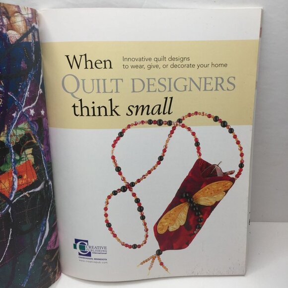 2004 When Quilt Designers Think Small 20 Innovative Projects Decorate Paperback - Picture 3 of 15